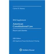 American Constitutional Law Powers and Liberties 2016 Case Supp by Massey, Calvin R., 9781454875543