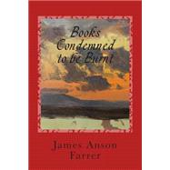 Books Condemned to Be Burnt by Farrer, James Anson, 9781508495543