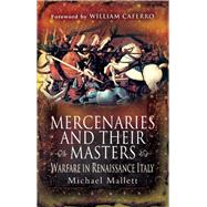 Mercenaries and Their Masters by Mallett, Michael; Caferro, William, 9781526765543