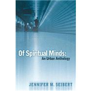 Of Spiritual Minds by Seibert, Jennifer M., 9781597815543