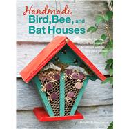 Handmade Bird, Bee, and Bat Houses by McKee-Orsini, Michele, 9781782495543