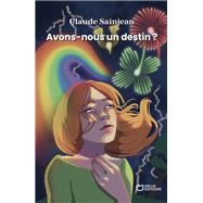 Avons-nous un destin ? by Claude Sainjean, 9782384625543