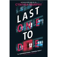 Last One to Die by Murphy, Cynthia, 9780593705544