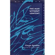 The Man Without Content by Agamben, Giorgio, 9780804735544