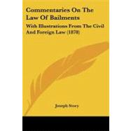Commentaries on the Law of Bailments : With Illustrations from the Civil and Foreign Law (1878) by Story, Joseph, 9781104085544