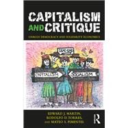 Capitalism and Critique: Unruly Democracy & Solidarity Economics by Martin; Edward J., 9781138365544