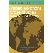 Public Relations Case Studies from Around the World by Turk, Judy VanSlyke; Valin, Jean, 9781433145544