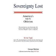 Sovereignty Lost: America's Path to Oblivion by Melcher, George, 9781441515544