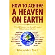 How to Achieve a Heaven on Earth by Wade, John E, II, 9781455615544