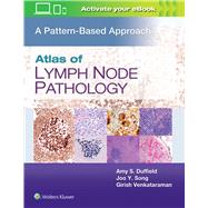 Atlas of Lymph Node Pathology A Pattern Based Approach by Duffield, Amy S.; Song, Joo Y.; Venkataraman, Girish, 9781496375544