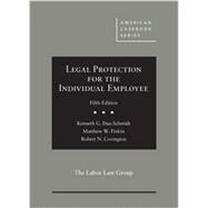 Legal Protection for the Individual Employee by Dau-Schmidt, Kenneth G.; Finkin, Matthew W.; Covington, Robert N., 9781628105544