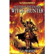 Matthias Thulmann: Witch Hunter by C. L. Werner, 9781844165544