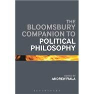The Bloomsbury Companion to Political Philosophy by Fiala, Andrew, 9781847065544