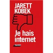 Je hais Internet by Jarett Kobek, 9782720215544