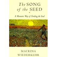 The Song of the Seed by Wiederkehr, Macrina, 9780060695545