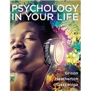 Psychology in Your Life by Grison, Sarah; Heatherton, Todd F.; Gazzaniga, Michael S., 9780393265545