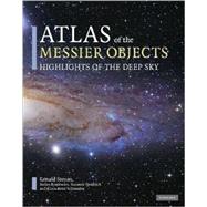 Atlas of the Messier Objects: Highlights of the Deep Sky by Ronald Stoyan , Stefan Binnewies , Susanne Friedrich , Translated by Klaus-Peter Schroeder, 9780521895545
