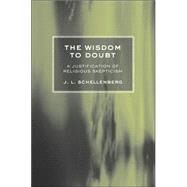 The Wisdom to Doubt by Schellenberg, J. L., 9780801445545