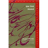 On the Name by Derrida, Jacques; Dutoit, Thomas, 9780804725545