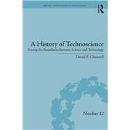 A History of Technoscience: Erasing the Boundaries between Science and Technology by Channell; David F., 9781138285545