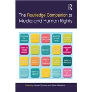 The Routledge Companion to Media and Human Rights by Tumber; Howard, 9781138665545