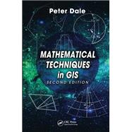 Mathematical Techniques in GIS, Second Edition by Dale; Peter, 9781466595545