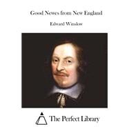 Good Newes from New England by Winslow, Edward, 9781523225545