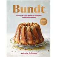 Bundt From everyday bakes to fabulous celebration cakes by Johnson, Melanie, 9781529195545