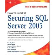 How to Cheat at Securing SQL Server: 2005 by Horninger, Mark; Blum, Timothy, 9780080555546