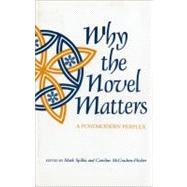 Why the Novel Matters by Spilka, Mark; McCraken-Flesher, Caroline, 9780253355546