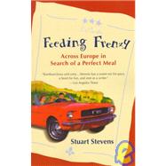 Feeding Frenzy Across Europe in Search of a Perfect Meal by STEVENS, STUART, 9780345425546