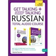 Get Talking and Keep Talking Russian Total Audio Course The essential short course for speaking and understanding with confidence by Farmer, Rachel, 9781444185546