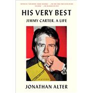 His Very Best Jimmy Carter, a Life by Alter, Jonathan, 9781501125546