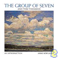 The Group of Seven and Tom Thomson: An Introduction by Newlands, Anne, 9781895565546