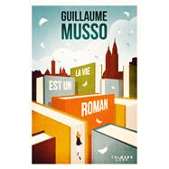La vie est un roman by Guillaume Musso, 9782702165546