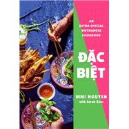 Dac Biet An Extra-Special Vietnamese Cookbook by Nguyen, Nini; Zorn, Sarah, 9780593535547