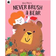 Never Brush a Bear by Hearn, Sam; Hearn, Sam, 9780711265547