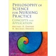 Philosophy of Science for Nursing Practice by Dahnke, Michael D., Ph.D.; Dreher, H. Michael, Ph.D., R.N., 9780826105547