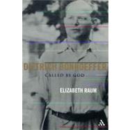 Dietrich Bonhoeffer Called by God by Raum, Elizabeth, 9780826415547