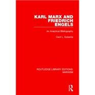 Karl Marx and Friedrich Engels (RLE Marxism): An Analytical Bibliography by Eubanks; Cecil L., 9781138885547