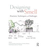 Designing with Smell: PRACTICES, TECHNIQUES AND CHALLENGES by Henshaw,Victoria, 9781138955547