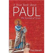 A Short Book About Paul by Barnett, Paul, 9781532665547