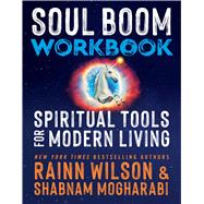 Soul Boom Workbook Spiritual Tools for Modern Living by Wilson, Rainn; Mogharabi, Shabnam, 9781538775547