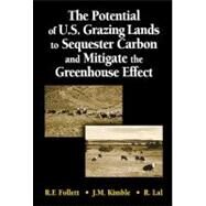 The Potential of U.S. Grazing Lands to Sequester Carbon and Mitigate the Greenhouse Effect by Follett; Ronald F., 9781566705547