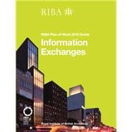 Information Exchanges: RIBA Plan of Work 2013 Guide by Fairhead; Richard, 9781859465547