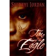 Time of the Eagle by Jordan, Sherryl, 9780060595548