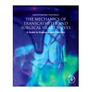 The Mechanics of Transcatheter and Surgical Heart Valves by Dasi, Lakshmi Prasad; Hatoum, Hoda, 9780128145548