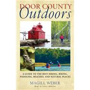 Door County Outdoors by Weber, Magill; Mrazek, Janet (CON), 9780299285548