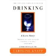 Drinking: A Love Story by KNAPP, CAROLINE, 9780385315548