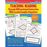 Teaching Reading Through Differentiated Instruction With Leveled Graphic Organizers 50+ Reproducible, Leveled Literature-Response Sheets That Help You Manage Students' Different Learning Needs Easily and Effectively by Witherell, Nancy; McMackin, Mary, 9780439795548